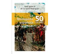 La Reconquista española en 50 lugares: 21 (Viajar)