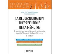 La reconsolidation thérapeutique de la mémoire: Transformer les schémas émotionnels avec la thérapie de la cohérence