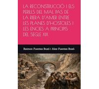 LA RECONSTRUCCIÓ I ELS PERILLS DEL MAL PAS DE LA RIERA D’AMER ENTRE LES PLANES D’HOSTOLES I LES ENCIES A PRINCIPIS DEL SEGLE XIX (Història.)