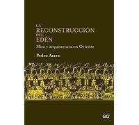 La reconstrucción del Edén: Mito y arquitectura en Oriente
