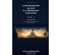 LA RECONSTRUCTION D’HAÏTI ET LA RENAISSANCE DE LA NATION TOME III: Modernisation de l’État, développement durable et souveraineté nationale