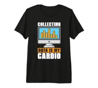 La recopilación de Datos es mi Analista de programación Cardiovascular Data Mining Camiseta Premium