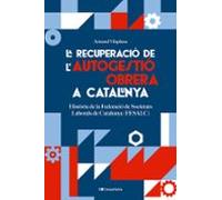 La recuperació de l'autogestió obrera a Catalunya