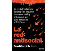 La red antisocial: La verdadera historia del grupo de pequeños inversores, trolls y antisistema que puso de rodillas a Wall Street (Deusto)