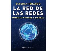 La red de las redes. Entre lo virtual y lo real