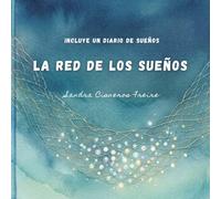 La Red de los Sueños: Incluye un Diario de Sueños en el que el niño puede atesorar sus sueños y conectarlos con su magia interior. (Sello Compartido)