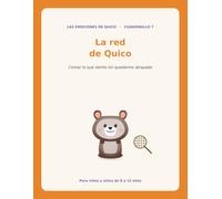 La red de Quico: Aprende a contar lo que sientes sin quedarte atrapado en las quejas (LAS EMOCIONES DE QUICO)