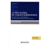 La Red Global De Cables Submarinos: Geopolítica Y Seguridad De Una Infraestructura Crítica