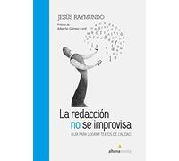 La Redacción No Se Improvisa; Guía Para Lograr Textos De Calidad (Alhena Literaria)