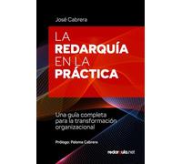 LA REDARQUÍA EN LA PRÁCTICA: Una guía completa para la transformación organizacional