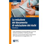 La redazione del documento di valutazione dei rischi. Guida metodologica ed esempi applicativi su casi reali illustrati ai sensi dell’art. 17 del ... (G.U. 24 maggio 2025 n. 119). Nuova ediz.