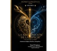 LA REDEFINICIÓN DE LA ESPECIE Y EL FIN DE LA VEJEZ: Fundamentos biológicos, filosóficos y demográficos (HOMO LONGEVUS 2100)