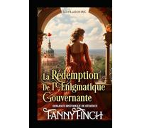 La Rédemption De L'Énigmatique Gouvernante: Romance Historique De Régence (Les Filles du Duc)