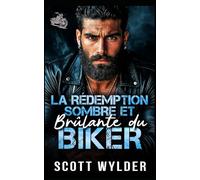 La Rédemption Sombre et Brûlante du Biker: Une romance biker avec identité secrète et rédemption (Série « La faiblesse brûlante du motard)