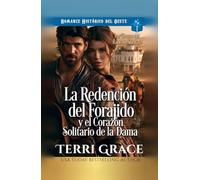La Redención del Forajido y el Corazón Solitario de la Dama: Romance Histórico del oeste (Las Damas dell Rancho Sunrays)