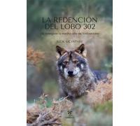 La Redención del Lobo 302: De renegado a macho alfa de Yellowstone (Colección Naturaleza Salvaje)