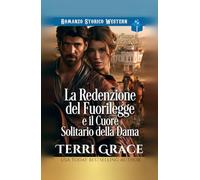La Redenzione del Fuorilegge e il Cuore Solitario della Dama: Romance storico western (Le Donne di Sunray Ranch)