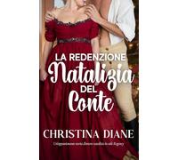La Redenzione Natalizia del Conte: Un'appassionante storia d'amore natalizia in stile Regency
