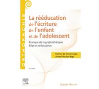 La rééducation de l'écriture de l'enfant et de l'adolescent: Pratique de la graphothérapie - Bilan et rééducation