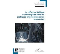 La réflexion éthique en chirurgie et dans les pratiques interventionnelles innovantes (Ethique Et Pratique Médicale)