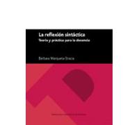 La Reflexion Sintactica. Teoria Y Practica Para La Docencia