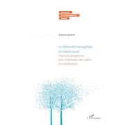 La réflexivité managériale en travail social: Enjeux et perspectives pour la formation des cadres du champ social (Recherche Et Transformation Sociale)