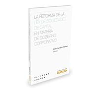 La reforma de la Ley de Sociedades de Capital en materia de Gobierno Corporativo (Monografía)