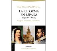 La reforma en España (S. XVI-XVIII): ORIGEN, NATURALEZA Y CREENCIAS (HISTORIA)