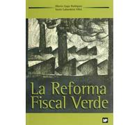 La reforma fiscal verde: Teoria y Practica de Los Impuestos Ambientales (Economía)