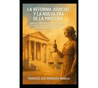 La Reforma Judicial y la Nueva Era de la Procura: Análisis Profundo del Impacto de la Ley 1/2025 en los Actos Procesales y la Función Representativa