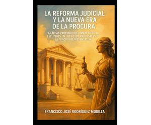 La Reforma Judicial y la Nueva Era de la Procura: Análisis Profundo del Impacto de la Ley 1/2025 en los Actos Procesales y la Función Representativa