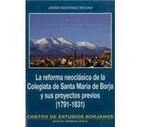 La reforma neoclásica de la Colegiata de Santa María de Borja y sus proyectos previos (1791-1831)