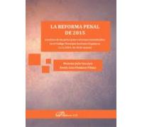 La Reforma Penal De 2015. Análisis De Las Principales Reformas Introdu