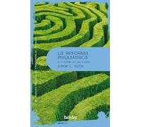 La reforma psiquiátrica (3P - Psicopatología y Psicoterapia de las Psicosis): El porvenir de una ilusión