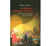 La Réforme commence à Prague: Histoire des hussites. XVe-XXe siècle