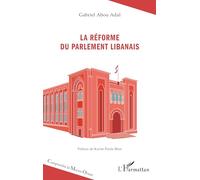 La réforme du Parlement libanais (Comprendre Le Moyen-Orient)