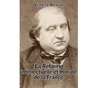 La Réforme intellectuelle et morale de la France