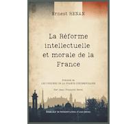 La Réforme intellectuelle et morale de la France: Essai sur la reconstruction d’une nation