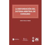La refundación del sistema arbitral de consumo (monografico)