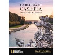 La Reggia di Caserta e le residenze dei Borboni (Regge e castelli)