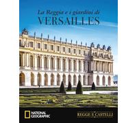 La Reggia e i Giardini di Versailles (Illustrati)