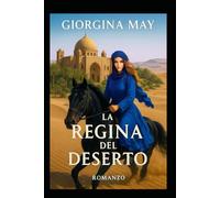 La Regina del Deserto: Una storia di passione, potere e libertà' nel cuore del deserto