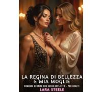 La Regina di Bellezza e Mia Moglie: Romanzo Erotico con Sesso Esplicito per Adulti: 609