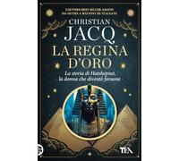La regina d'oro. La storia di Hatshepsut, la donna che diventò faraone (TEA hit)