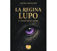 La regina Lupo. Il pozzo delle anime