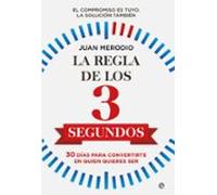 La Regla De Los 3 Segundos: 30 Días Para Convertirte En Quien Quieres