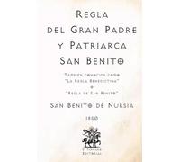 La Regla del Gran Padre y Patriarca San Benito: También conocida como "Regla Benedictina" o "Regla de San Benito" (Facsímil de 1850) (Clásicos Católicos de El Templario Editorial)