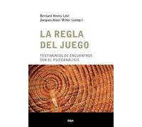 La regla del juego: Testimonios de encuentros con el psicoanálisis: 005 (Escuela Lacaniana)