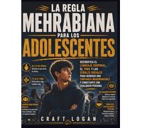 La regla mehrabiana para los adolescentes: Decodifica el lenguaje corporal, el tono y las señales sociales para generar una confianza inquebrantable y conectarte con cualquier persona