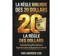 La règle biblique des 20 dollars: Comment les petites décisions façonnent votre vie financière et votre foi